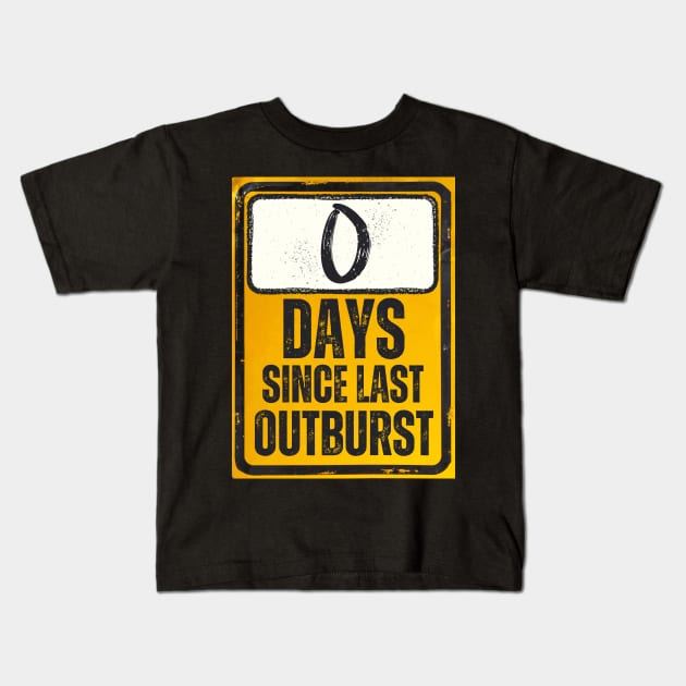 Zero Days Since Last Outburst Sign Kids T-Shirt by Caregiverology